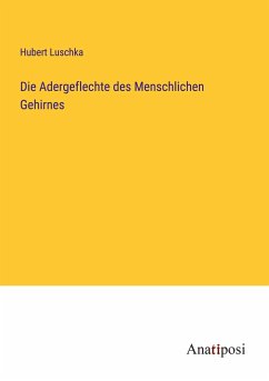 Die Adergeflechte des Menschlichen Gehirnes - Luschka, Hubert