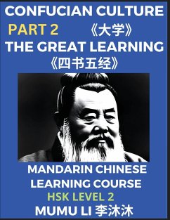 The Great Learning - Four Books and Five Classics of Confucianism (Part 2)- Mandarin Chinese Learning Course (HSK Level 2), Self-learn China's History & Culture, Easy Lessons, Simplified Characters, Words, Idioms, Stories, Essays, English Vocabulary, Piny - Li, Mumu