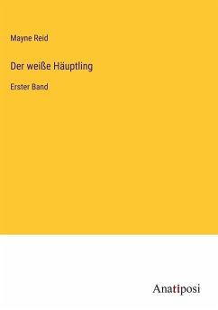 Der weiße Häuptling - Reid, Mayne