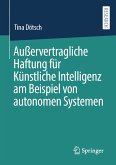 Außervertragliche Haftung für Künstliche Intelligenz am Beispiel von autonomen Systemen (eBook, PDF)