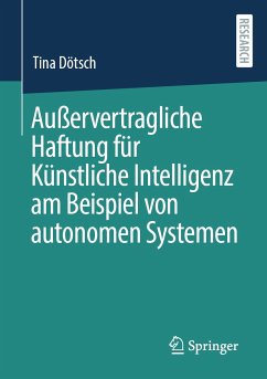 Außervertragliche Haftung für Künstliche Intelligenz am Beispiel von autonomen Systemen (eBook, PDF) - Dötsch, Tina