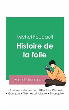 Réussir son Bac de philosophie 2023: Analyse de l'Histoire de la folie de Michel Foucault - Foucault, Michel