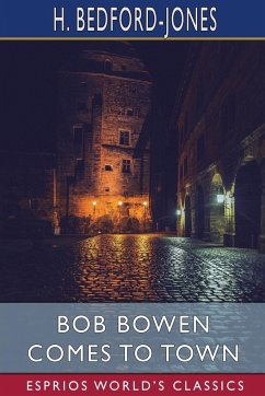 Bob Bowen Comes to Town (Esprios Classics) - Bedford-Jones, H.