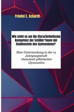 Wie steht es um die literarästhetische Kompetenz der Schüler*innen der Studienstufe des Gymnasiums? - Schardt, Friedel E.