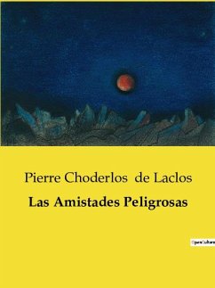Las Amistades Peligrosas - De Laclos, Pierre Choderlos