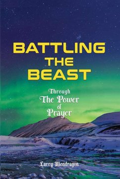 Battling the Beast - Through the power of prayer - Mondragon, Larry