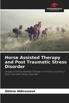 Horse Assisted Therapy and Post Traumatic Stress Disorder - Abbruzzese, Hélène