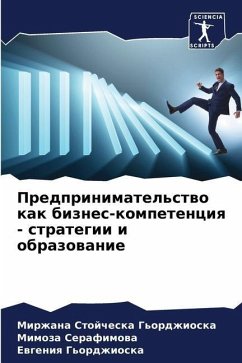 Predprinimatel'stwo kak biznes-kompetenciq - strategii i obrazowanie - Stojcheska G'ordzhioska, Mirzhana;Serafimowa, Mimoza;G'ordzhioska, Ewgeniq