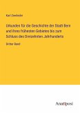 Urkunden für die Geschichte der Stadt Bern und ihres frühesten Gebietes bis zum Schluss des Dreizehnten Jahrhunderts