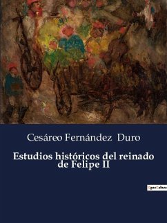 Estudios históricos del reinado de Felipe II - Duro, Cesáreo Fernández