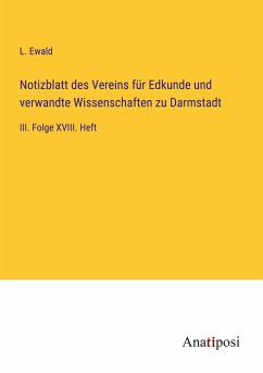 Notizblatt des Vereins für Edkunde und verwandte Wissenschaften zu Darmstadt - Ewald, L.