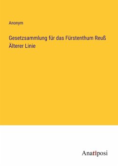 Gesetzsammlung für das Fürstenthum Reuß Älterer Linie - Anonym