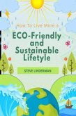 How To Live a More Eco-Friendly and Sustainable Lifestyle (eBook, ePUB)