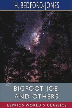 Bigfoot Joe, and Others (Esprios Classics) - Bedford-Jones, H.