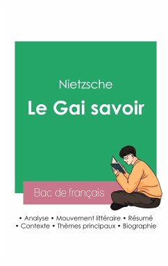 Réussir son Bac de philosophie 2023: Analyse de l'essai Le Gai savoir de Nietzsche - Nietzsche, Friedrich