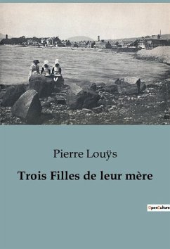 Trois Filles de leur mère - Louÿs, Pierre