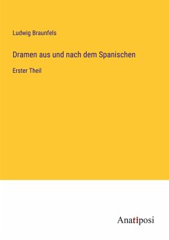 Dramen aus und nach dem Spanischen - Braunfels, Ludwig