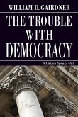 THE TROUBLE WITH DEMOCRACY