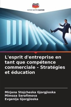 L'esprit d'entreprise en tant que compétence commerciale - Stratégies et éducation - Stojcheska Gjorgjioska, Mirjana;Serafimova, Mimoza;Gjorgjioska, Evgenija