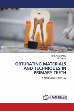 OBTURATING MATERIALS AND TECHNIQUES IN PRIMARY TEETH - Naidu, Srinivas; I E, Neena