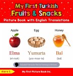 My First Turkish Fruits & Snacks Picture Book with English Translations (Teach & Learn Basic Turkish words for Children, #3) (eBook, ePUB)