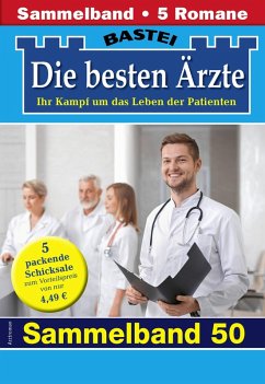 Die besten Ärzte - Sammelband 50 (eBook, ePUB) - Kastell, Katrin; Anders, Marina; Frank, Stefan; Ritter, Ina; Graf, Karin