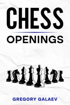 Chess Openings (eBook, ePUB) - Galaev, Gregory