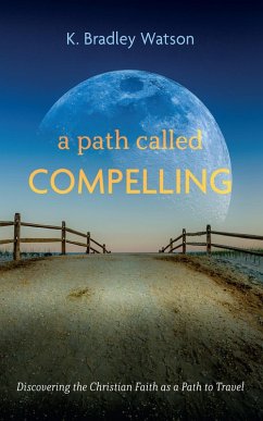 A Path Called Compelling (eBook, ePUB) - Watson, K. Bradley