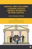 Manual práctico sobre la nueva justicia laboral en México en sede judicial (eBook, ePUB) Manual práctico sobre la nueva justicia laboral en México en sede judicial (eBook, ePUB)