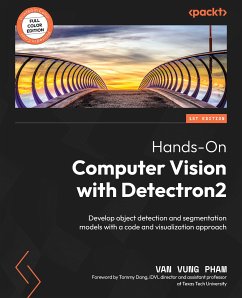 Hands-On Computer Vision with Detectron2 (eBook, ePUB) - Pham, van Vung; Dang, Tommy