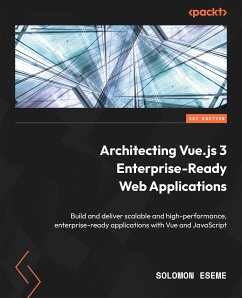Architecting Vue.js 3 Enterprise-Ready Web Applications (eBook, ePUB) - Eseme, Solomon