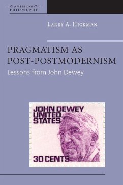 Pragmatism as Post-Postmodernism (eBook, PDF) - Hickman, Larry A.
