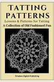 Tatting Patterns - Lessons & Patterns for Tatting with Instructions - A Collection of Old Fashioned Fun (eBook, ePUB)