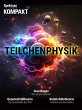 Spektrum Kompakt - Teilchenphysik... - Bild 1
