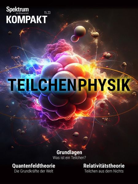 Spektrum Kompakt - Teilchenphysik (eBook, PDF) Spektrum Kompakt - Teilchenphysik (eBook, PDF)