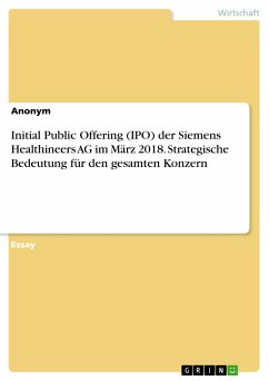 Initial Public Offering (IPO) der Siemens Healthineers AG im März 2018. Strategische Bedeutung für den gesamten Konzern (eBook, PDF)