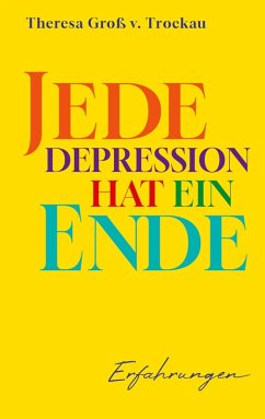 Jede Depression hat ein Ende (eBook, ePUB) - Groß v. Trockau, Theresa