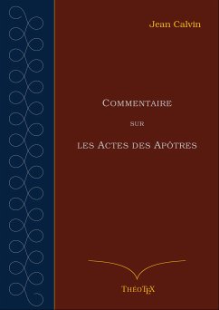 Commentaire sur les Actes des Apôtres (eBook, ePUB) - Calvin, Jean