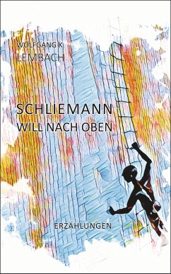 Schliemann will nach oben (eBook, ePUB) - Lembach, Wolfgang K.