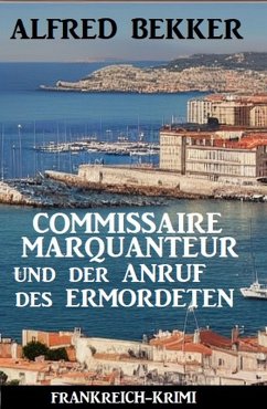 Cover Commissaire Marquanteur und der Anruf des Ermordeten: Frankreich Krimi (eBook, ePUB)