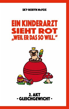 Ein Kinderarzt sieht rot - &quote;Weil er das so will.&quote; (eBook, ePUB)