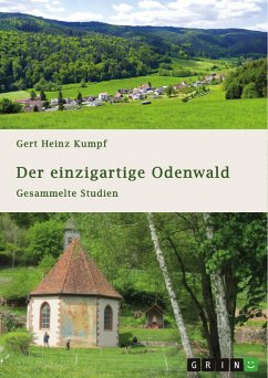 Der einzigartige Odenwald. Gesammelte Studien (eBook, PDF) - Kumpf, Gert Heinz