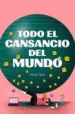 Todo el cansancio del mundo (eBook, ePUB) Todo el cansancio del mundo (eBook, ePUB)