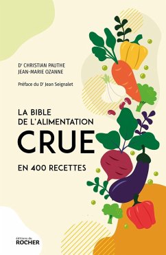 La bible de l'alimentation crue en 400 recettes (eBook, ePUB) - Ozanne, Jean-Marie; Pauthe, Christian