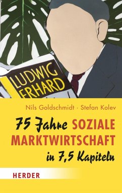 75 Jahre Soziale Marktwirtschaft in 7,5 Kapiteln (eBook, ePUB) - Goldschmidt, Nils; Kolev, Stefan