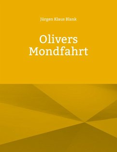 Olivers Mondfahrt (eBook, ePUB) - Blank, Jürgen Klaus