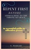 Repent First Before Approaching to the Throne of Grace (The effective prayer series, #1) (eBook, ePUB)
