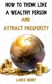 How to Think Like a Wealthy Person and Attract Prosperity (eBook, ePUB)