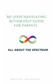 My Steps Navigating Autism:Help Guide For Parents (eBook, ePUB) My Steps Navigating Autism:Help Guide For Parents (eBook, ePUB)