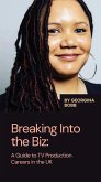 Breaking into the Biz: A Guide to TV Production Careers in the UK (eBook, ePUB)